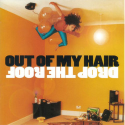 (CD) Out Of My Hair - Drop The Roof featuring In the groove again / Safe boy / Wide together / Drop the roof  / Id rather be