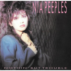 Nia Peeples - Nothin But Trouble LP (10 Tracks) High Time / I Know How (To Make You Love Me) / Trouble / Is This Really Love