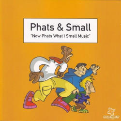 (CD) Phats & Small - Now Phats What I Small Music feat Turn around / Music for pushchairs / Electro roll / Theme from Sauce