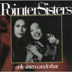 Pointer Sisters - Only sisters can do that feat It aint a mans world / I want fireworks / Dont walk away / Eyes like a child / O