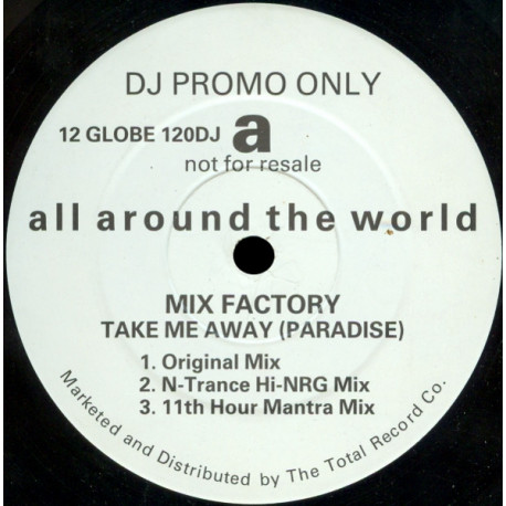 Mix Factory - Take Me Away (Paradise) Original / N Trance Hi NRG Mix / 11th Hour Mantra / MF Hard XTC Mix / Si D Mix
