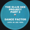 Ellis Dee Project Part 2 - Dance Factor (Limited One Sided Promo) 12" Vinyl