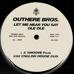 Outhere Bros - Let Me Hear You Say Ole Ole (E Smoove House Mix / E Sve Dub) 12" Promo Feat Kim English