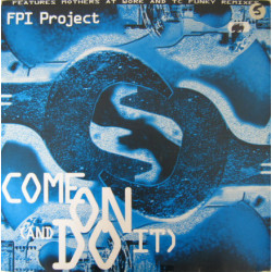FPI Project - Come On (Official Mix / Gipsy Mix / TC Funky Mix / Mothers At Work Mix / Mothers At Work Dub)