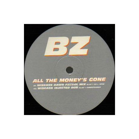 BZ - All The Moneys Gone (Wiseass Dawn Patrol Mix / Wiseass Dub / Spaceraiders Mix) 12" Vinyl Promo