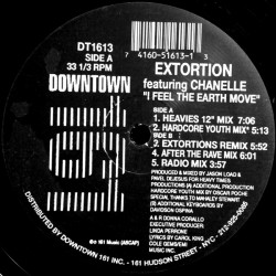 Extortion Feat Chanelle - I Feel The Earth Move (Heavies 12" Mix / Hardcore Youth Mix / Extortion Remix / After The Rave Mix)