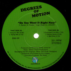Degrees Of Motion - Do you want it right now (Vinyl) King St mix / Bump mix / Extended mix / Motion Beats / Bitipella