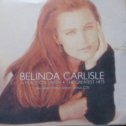 Belinda Carlisle - A Place On Earth - The Greatest Hits feat Heaven is a place on earth / I get weak / Circle in the sand / Leav