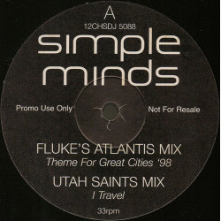 Simple Minds - Theme From Great Cities (Fluke Atlantis Mix) / I Travel (Utah Saints Mix) / Al The Things She Said (Waiwan Mix)
