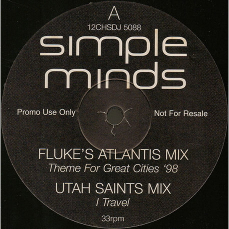 Simple Minds - Theme From Great Cities (Fluke Atlantis Mix) / I Travel (Utah Saints Mix) / Al The Things She Said (Waiwan Mix)
