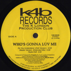 K London Posse Featuring Gina Bright - Whos Gonna Love Me (Extended / Radio / Dub / Zacks Hum Drum Mix / Hard Classic Dub)