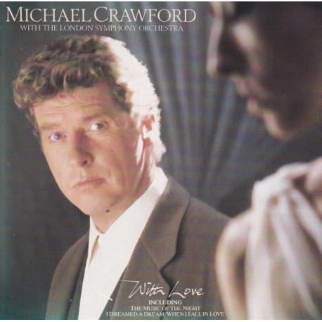 Michael Crawford - With Love Featuring I dreamed a dream / What are you doing / The rest of your life / With you im born again /