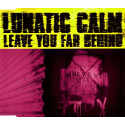 (CD) Lunatic Calm - Leave you far behind (Original / Lunatics Rollercoaster Mix / Metropol Lunatics Soundscape Mix)