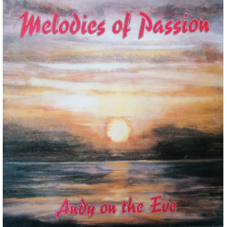 Andy On The Eve - Melodies Of Passion (Living Like A Big Bang / Meeting / If You Go Away / Unlimited Version)