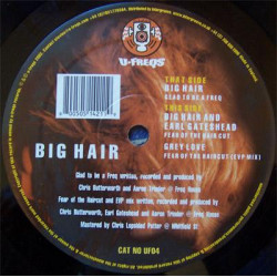 Big Hair - Glad To Be A Freq / Fear Of The Haircut (Featuring Earl Gateshead) / Grey Love - Fear Of The Haircut (EVP Mix)