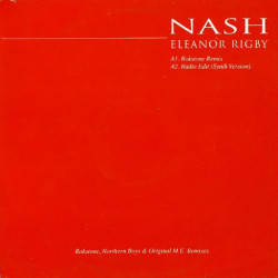 Nash - Eleanor Rigby (Rokstone Remix / Radio Edit / Northern Boys Remix / Original M.E Dub)