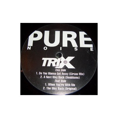 Trix - Do You Wanna Get Away (Circus Mix) / A Next Way Back (Doublisms) / When Youre With Me / The Way Back (Original)