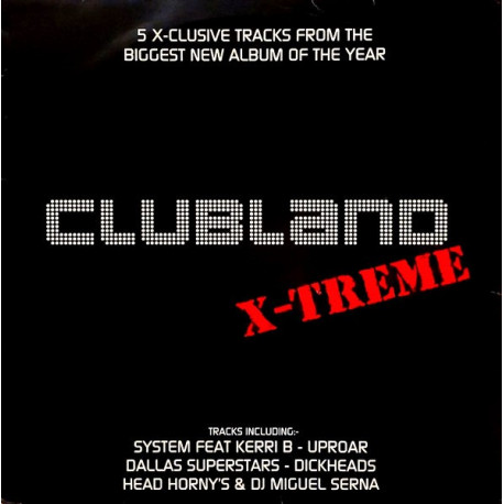 Clubland XTreme - Doublepack Vinyl Promo Feat System / Dallas Superstars / Uproar / Head Horny's, Miguel Serna / Dickheadz
