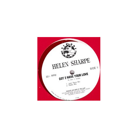 Helen Sharpe - Got 2 Have Your Love (Warehouse Mix / Sweet Soul Mix / Jazz Rave Mix / Radio Mix)