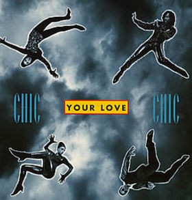 Chic - Your love (Frankie Knuckles International Club mix / Boilerhouse Sound Of London mix / Nellee Hooper 12" mix / Original)