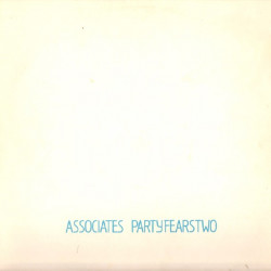 Associates - Party Fears Two / Its Better This Way