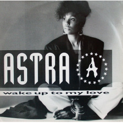 Astra - Wake Up To My Love (Ballroom Mix / Bathroom Mix / Bedroom Mix)