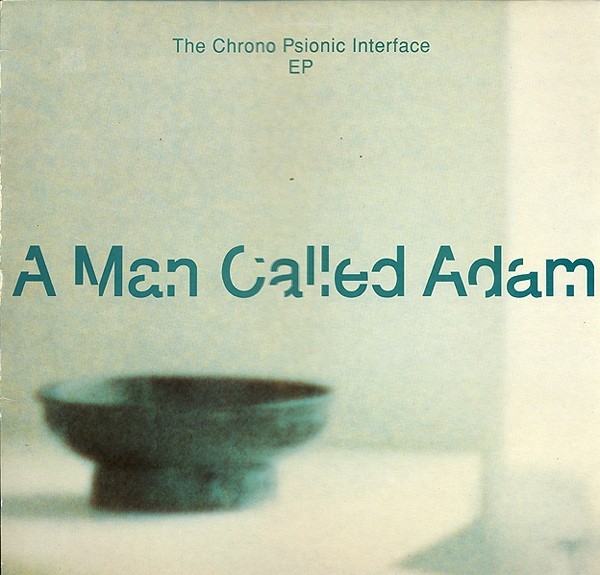 A Man Called Adam - The chrono psionic interface (12inch mix / Andrew Weatherall Spaced Out mix) / Antiworld / Lost in the green