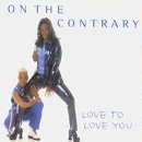 On The Contrary - Love to love you  (Original / Red Soul Mix / Ass Moova Remix)
