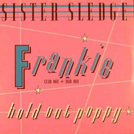 Sister Sledge - He's the greatest dancer (1985 Remix) / Frankie (Club mix / Dub mix) / Hold out poppy (LP Version)