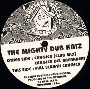 Mighty Dub Katz - Cangica (Full Length Version / Club mix / Breakbeat mix) Very funky latin inspired Fatboy Slim production.