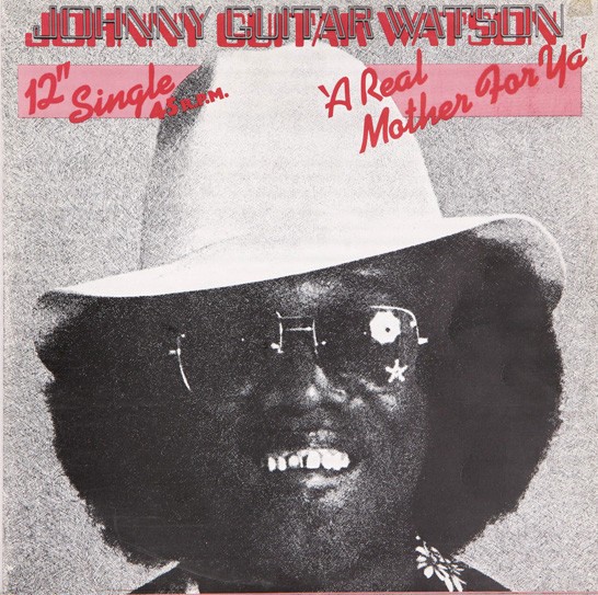 Johnny Guitar Watson - A real mother for ya (Long Version / Edited Version) 12" Vinyl Record