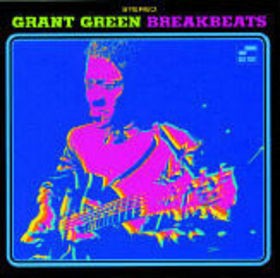 Grant Green - Breakbeats LP featuring Aint it funky now / Canteloupe woman / The windjammer / Sookie sookie / Ease back + 1