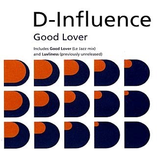 D Influence - Good lover (Wow Original mix / Le Jazz mix) / No Illusions (MK's Dekalb mix) / Luvliness (Original mix)