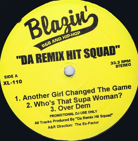 Da Remix Hit Squad - Featuring Another girl changed the game / Whos that supa woman / Over dem / Them girls / The players