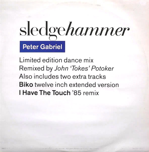 Peter Gabriel - Sledgehammer (John Potoker Dancemix) / Biko (12inch Extended Version) / I have the touch (85 Remix) / Dont break