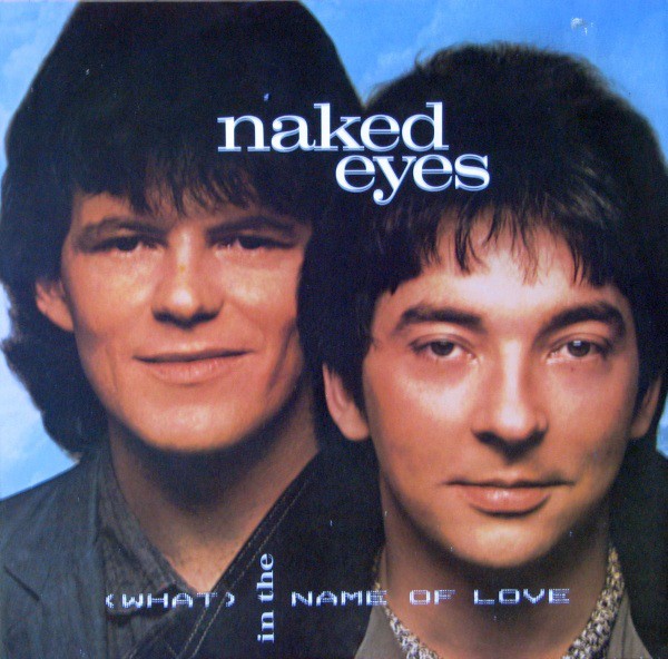 Naked Eyes - In the name of love (Extended Arthur Baker mix / Edited Version) / Two hearts together (Promo)