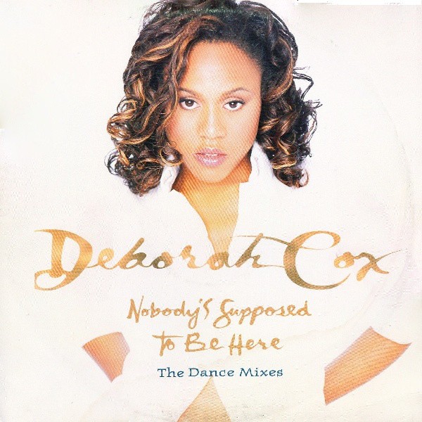 Deborah Cox - Nobodys Supposed To Be Here (Hex Hector Club Mix / Hex Dub / Hex Beats / Dance Radio MIx / Original Version)