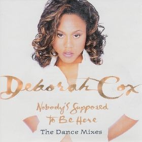 Deborah Cox - Nobody's supposed to be here (Original Version / Hex Hector Club mix / Hex's Dub / Hex's Beats / Dance Radio Edit)