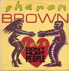 Sharon Brown - Love Don't hurt people