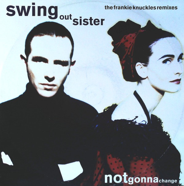 Swing Out Sister - Not gonna change (3 Frankie Knuckles Mixes / Dashi 1 Mix) 12" Vinyl Record