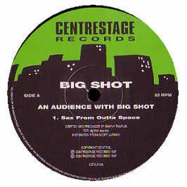 Big Shot - An audience with Big Shot EP feat Sax from outta space / Get on down / Shine on me (12" Vinyl Record)