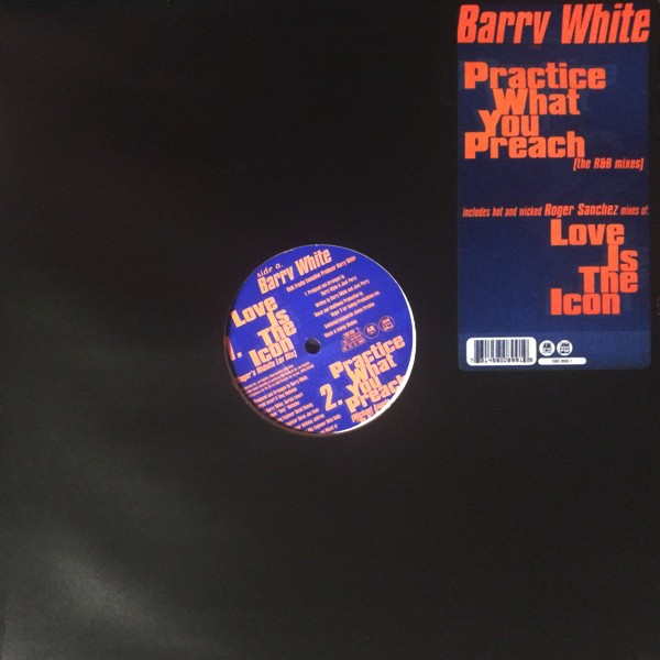 Barry White - Love is the icon (Roger Sanchez Hard Luv mix / Roger Sanchez Mix) / Practice what you preach (12" Vinyl Record)