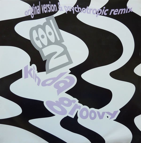 Cool 2 - Kinda groovy (Psychotropic Remix / Original Version / Dub Version) 12" Vinyl Record