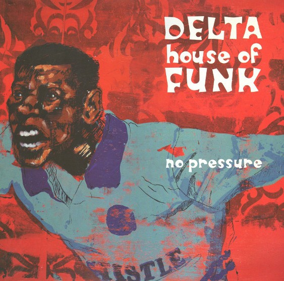 Delta House Of Funk - No pressure EP - Hurry Tuesdays child / No pressure / Lovers & losers / Fuckwit (12" Vinyl Record)