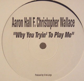 Aaron Hall F Christopher Wallace - Why you tryin to play me (One Sided Promo) 12" Vinyl Record
