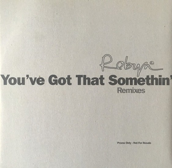Robyn - You've got that somethin (Marco / 2000 Black & Golden Youngster Remixes) 12" Vinyl Record