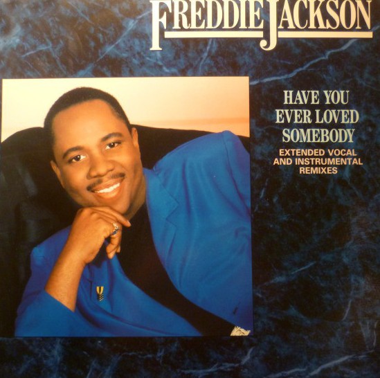 Freddie Jackson - Have you ever loved somebody (Extended / Instrumental featuring Najee) / Tasty love (Instrumental)