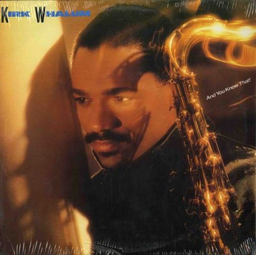Kirk Whalum - And you know that LP Vinyl Album feat Give me your love / The wave / Through the fire / Seryna (7 Track LP)