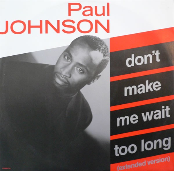 Paul Johnson - Dont Make Me Wait Too Long (Extended / Instrumental) / Where can you be (12" Vinyl Record)