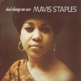 Mavis Staples - Dont change me now LP featuring The chokin kind, You send me, Youre all i need, It makes me wanna cry, Endlessly